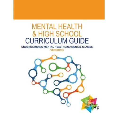 Mental Health and High School Curriculum Guide (Version 3): Understanding Mental Health and Mental Illness