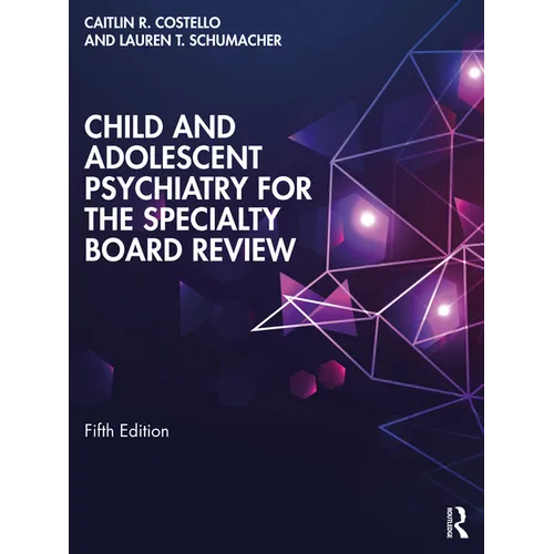 Child and Adolescent Psychiatry for the Specialty Board Review