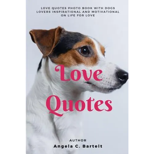 Love Quotes: Love Quotes Photo Book with Dogs Lovers Inspirational and Motivational On Life for Love