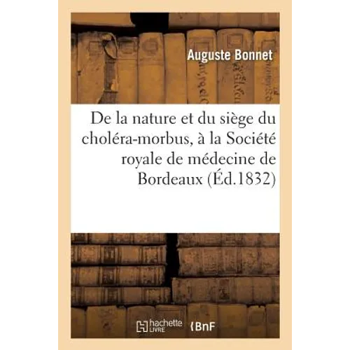 de la Nature Et Du Siège Du Choléra-Morbus À La Société Royale de Médecine de Bordeaux