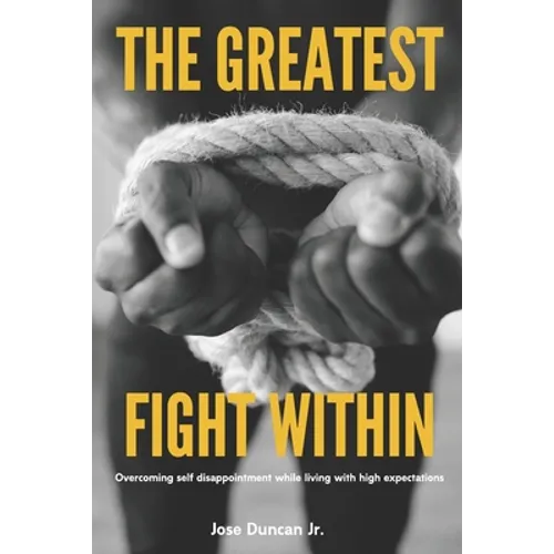 The Greatest Fight Within: Overcoming self disappointment while living with high expectations.