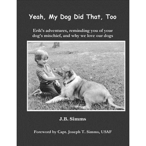 Yeah, My Dog Did That, Too: Erik's adventures, reminding you of your dog's mischief, and why we love our dogs