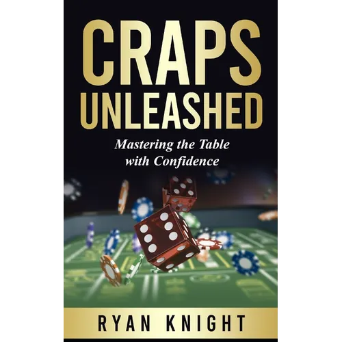 Craps Unleashed: Mastering the Table with Confidence