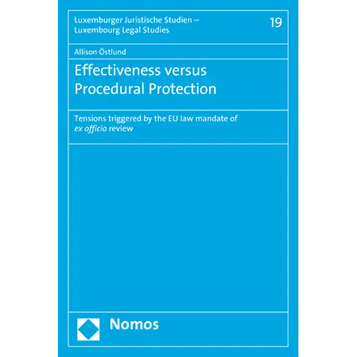 Effectiveness Versus Procedural Protection: Tensions Triggered by the EU Law Mandate of Ex Officio Review