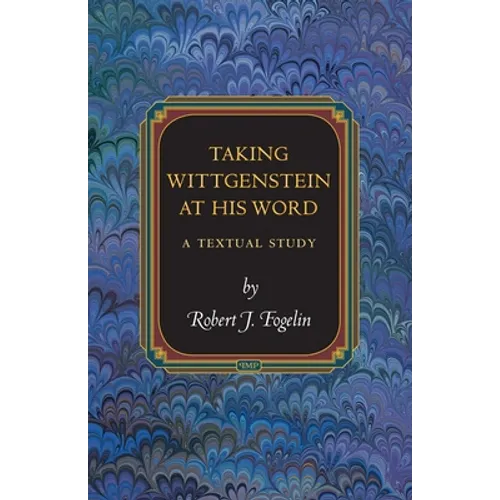 Taking Wittgenstein at His Word: A Textual Study