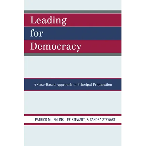 Leading For Democracy: A Case-Based Approach to Principal Preparation
