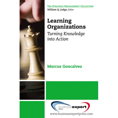 Learning Organizations: Turning Knowledge into Actions