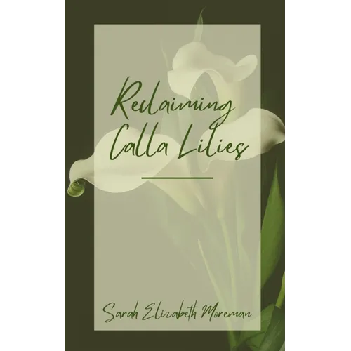 Reclaiming Calla Lilies