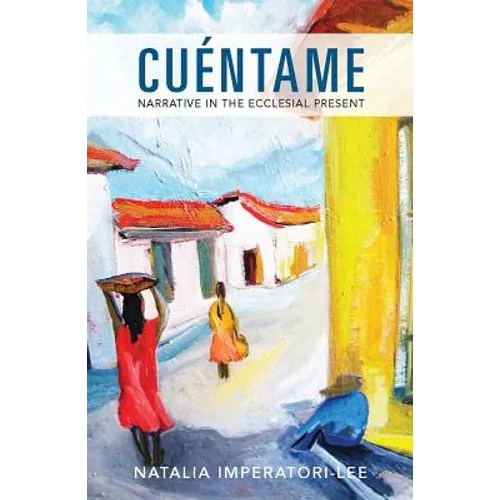Cuentame: Narrative in the Ecclesial Present