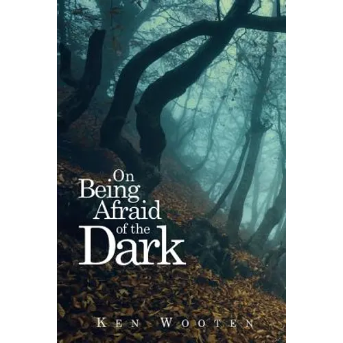On Being Afraid of the Dark