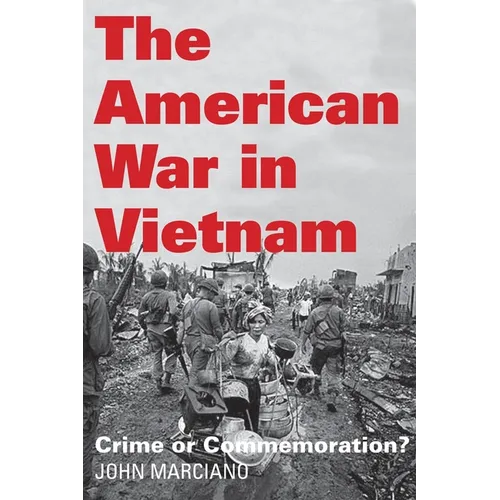 The American War in Vietnam: Crime or Commemoration?