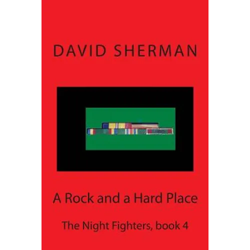 A Rock and a Hard Place: The Night Fighters, book 4