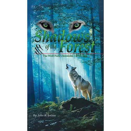 Wolf Packs Shadows of the Forest: Wolf Pack Chronicles - Book One