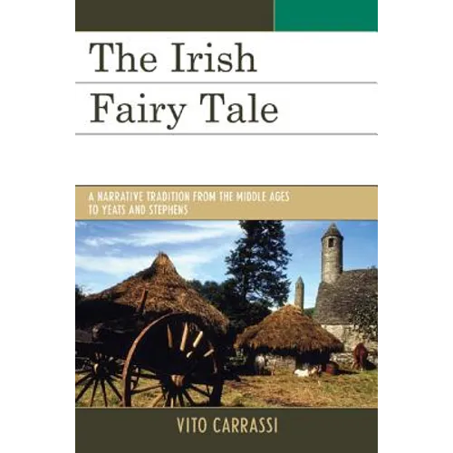 Irish Fairy Tale: A Narrative Tradition from the Middle Ages to Yeats and Stephens