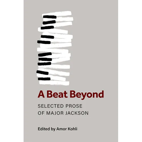 A Beat Beyond: Selected Prose of Major Jackson