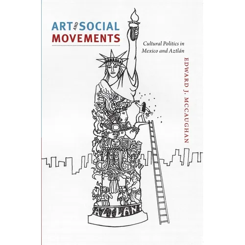 Art and Social Movements: Cultural Politics in Mexico and Aztlán