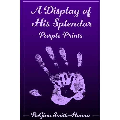 A Display of His Splendor: Purple Prints