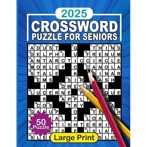 2025 Crossword Puzzle Books For Seniors Large Print With Solutions: Crossword Puzzles For Adults, Seniors & Teens with Big Fonts For Anti-Eye Strain P