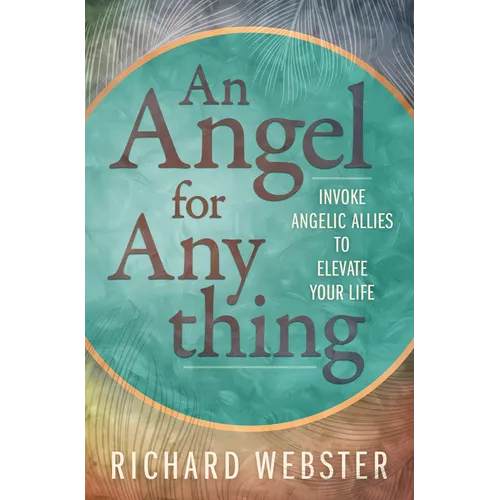 An Angel for Anything: Invoke Angelic Allies to Elevate Your Life