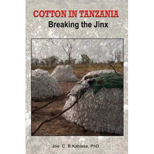 Cotton in Tanzania. Breaking the Jinx