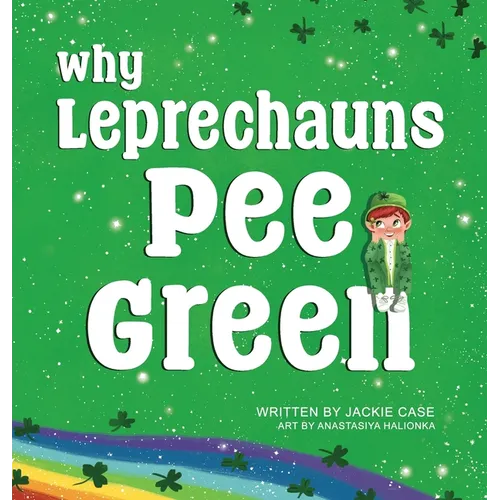 Why Leprechauns Pee Green