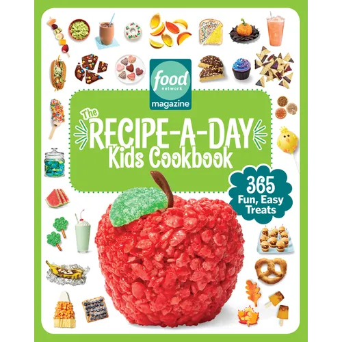 Food Network Magazine the Recipe-A-Day Kids Cookbook: 365 Fun, Easy Treats