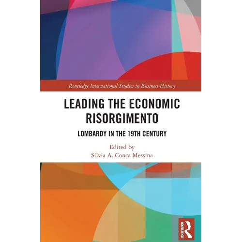 Leading the Economic Risorgimento: Lombardy in the 19th Century