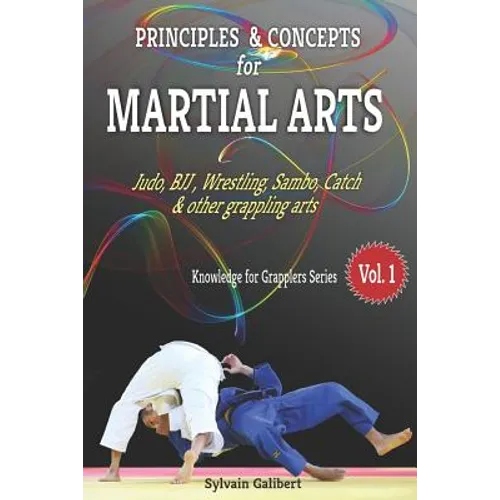 Principles and Concepts for Martial Arts: Principles of Martial Arts for Judo, Bjj, Wrestling, Sambo and Other Grappling Arts