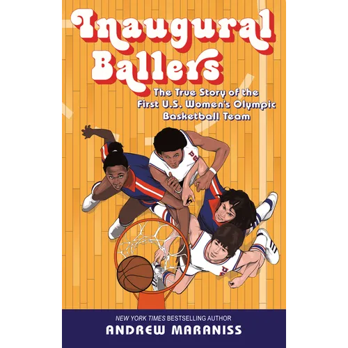 Inaugural Ballers: The True Story of the First Us Women's Olympic Basketball Team