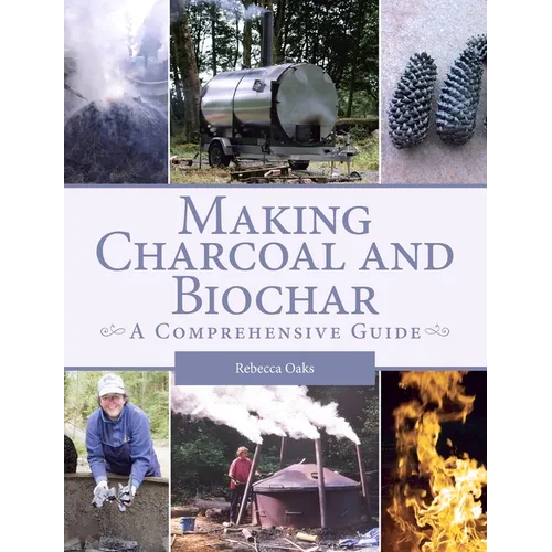 Making Charcoal and Biochar: A Comprehensive Guide