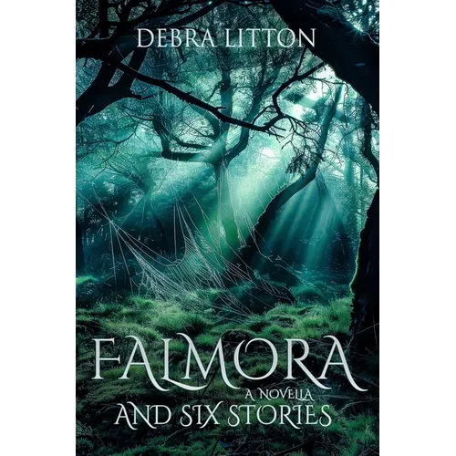 Falmora: A Novella and Six Stories