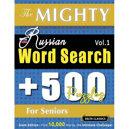 The Mighty Russian Word Search - 500 Puzzles for Seniors - Delta Classics - Giant Edition - Find 10,000 Words, the Ultimate Challenge!