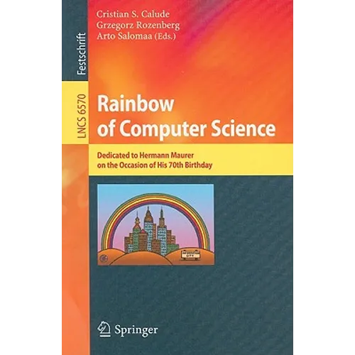 Rainbow of Computer Science: Dedicated to Hermann Maurer on the Occasion of His 70th Birthday