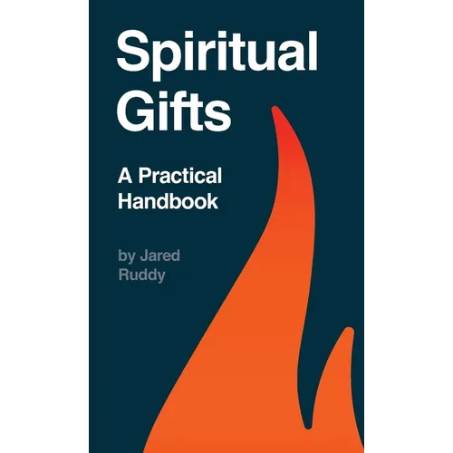 Spiritual Gifts: A Practical Handbook