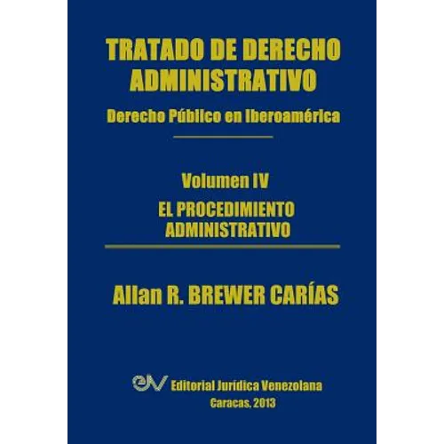 Tratado de Derecho Administrativo. Tomo IV. El Procedimiento Administrativo