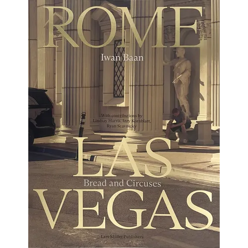 Iwan Baan: Rome - Las Vegas: Bread and Circuses