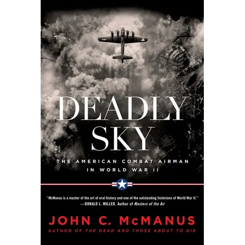 Deadly Sky: The American Combat Airman in World War II