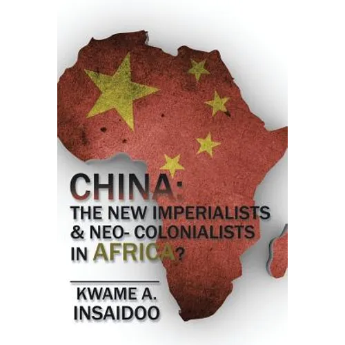 China: The New Imperialists & Neo- Colonialists in Africa?