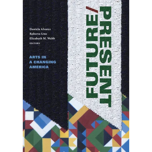 Future/Present: Arts in a Changing America