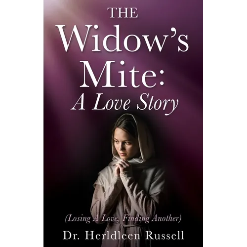 The Widow's Mite: (Losing A Love, Finding Another)