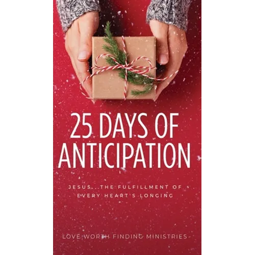 25 Days of Anticipation: Jesus . . . The Fulfillment of Every Heart's Longing