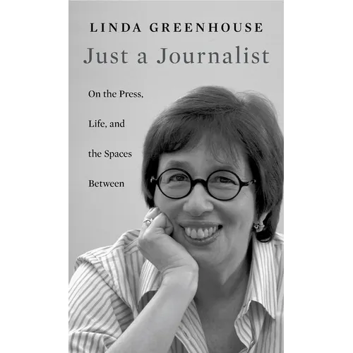 Just a Journalist: On the Press, Life, and the Spaces Between