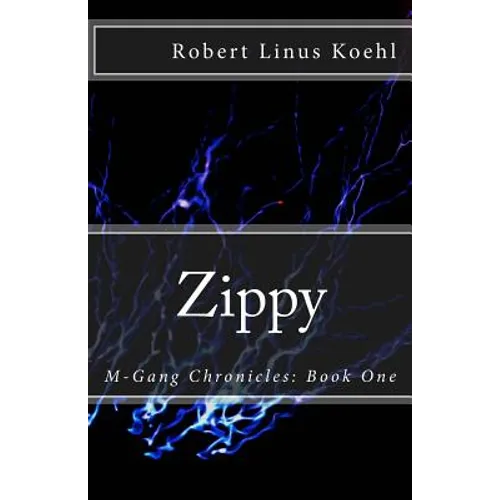 Zippy: M-Gang Chronicles: Book One