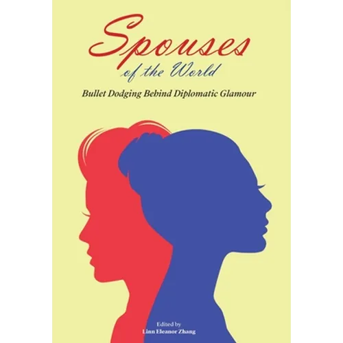 Spouses of the World: Bullet Dodging Behind Diplomatic Glamour