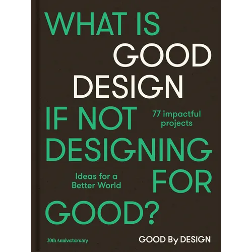 Good by Design: Ideas for a Better World