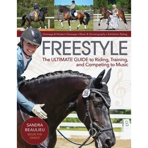 Freestyle: The Ultimate Guide to Riding, Training, and Competing to Music