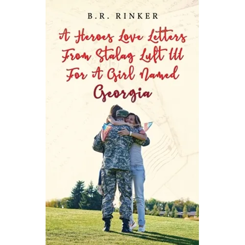 A Heroes Love Letters from Stalag Luft III for a Girl Named Georgia