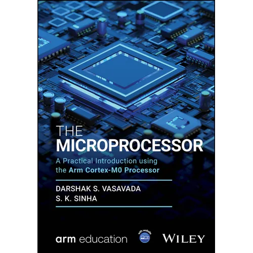 The Microprocessor: A Practical Introduction Using the Arm Cortex-M0 Processor