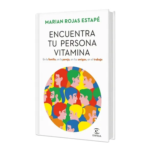 Encuentra Tu Persona Vitamina: En La Familia, En La Pareja, En Los Amigos, En El Trabajo (Edición Tapa Dura) / Find Your Vitamin Person