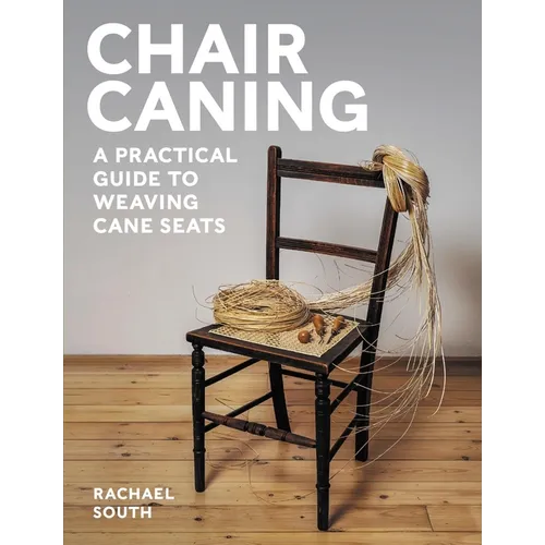 Chair Caning: A Practical Guide to Weaving Cane Seats